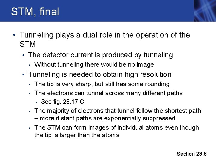 STM, final • Tunneling plays a dual role in the operation of the STM