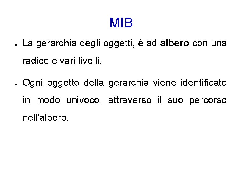 MIB ● La gerarchia degli oggetti, è ad albero con una radice e vari