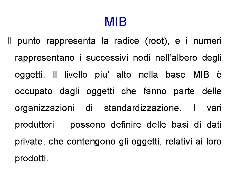 MIB Il punto rappresenta la radice (root), e i numeri rappresentano i successivi nodi