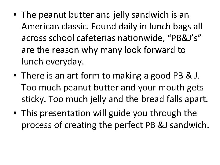  • The peanut butter and jelly sandwich is an American classic. Found daily