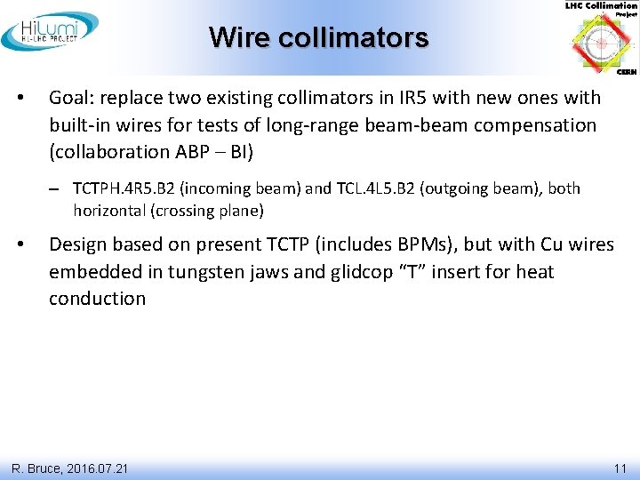 Wire collimators • Goal: replace two existing collimators in IR 5 with new ones