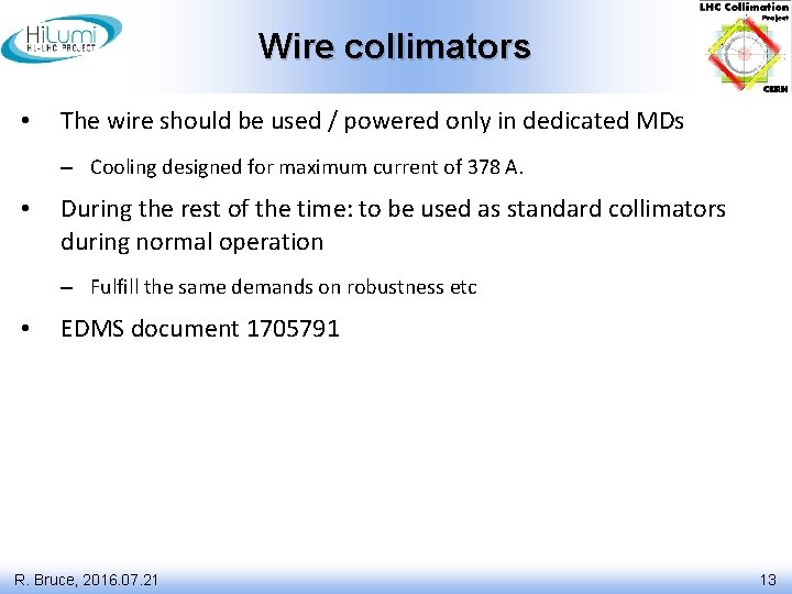 Wire collimators • The wire should be used / powered only in dedicated MDs