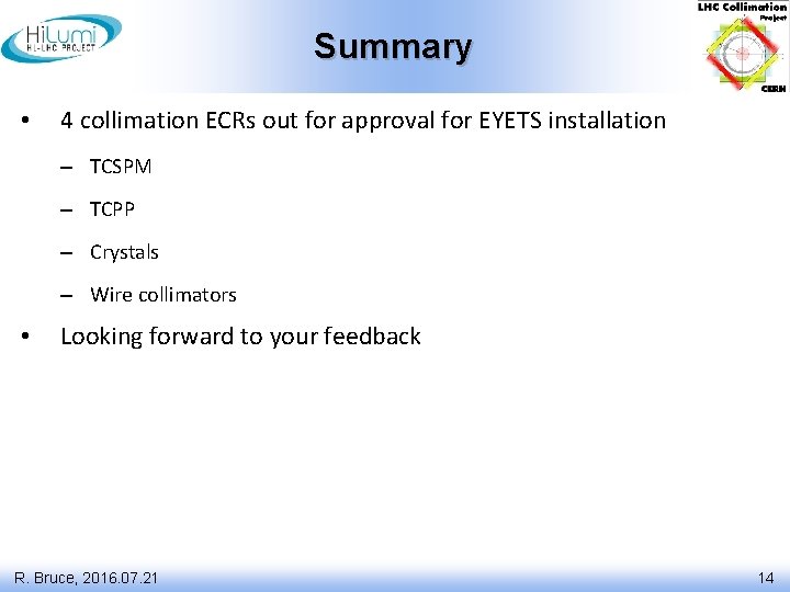 Summary • 4 collimation ECRs out for approval for EYETS installation – TCSPM –