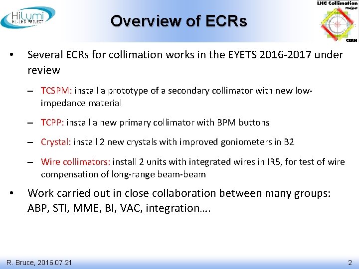 Overview of ECRs • Several ECRs for collimation works in the EYETS 2016 -2017