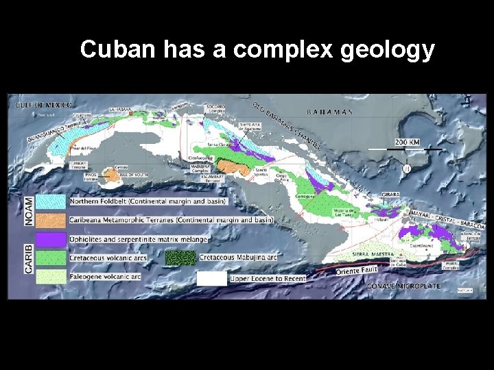 Cuban has a complex geology 