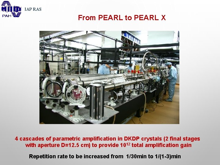 IAP RAS From PEARL to PEARL X 4 cascades of parametric amplification in DKDP