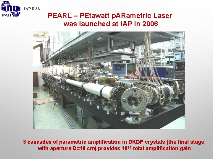 IAP RAS PEARL – PEtawatt p. ARametric Laser was launched at IAP in 2006
