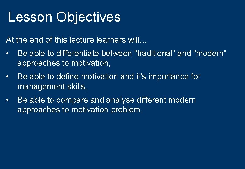 Lesson Objectives At the end of this lecture learners will… • Be able to