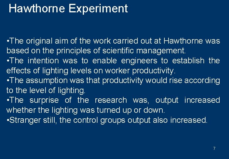 Hawthorne Experiment • The original aim of the work carried out at Hawthorne was