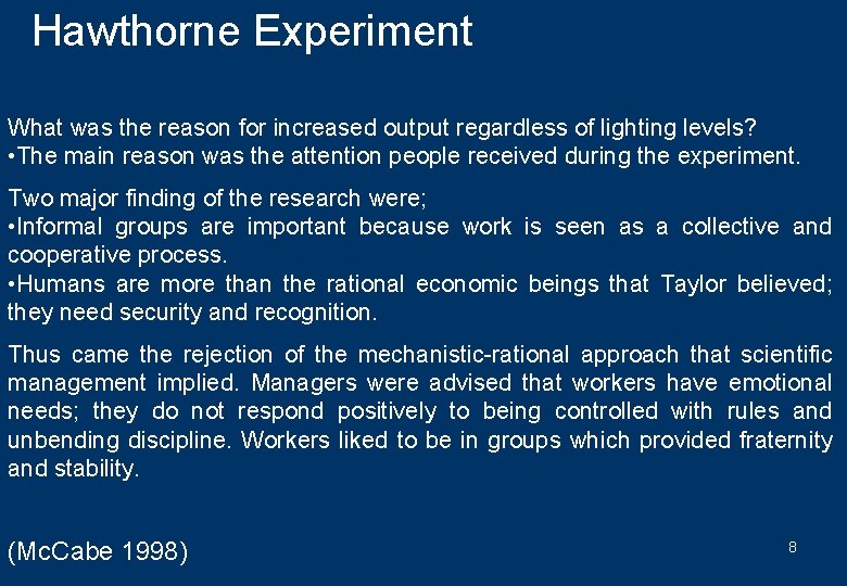 Hawthorne Experiment What was the reason for increased output regardless of lighting levels? •