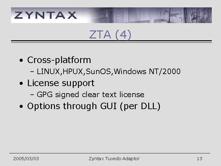 ZTA (4) • Cross-platform – LINUX, HPUX, Sun. OS, Windows NT/2000 • License support