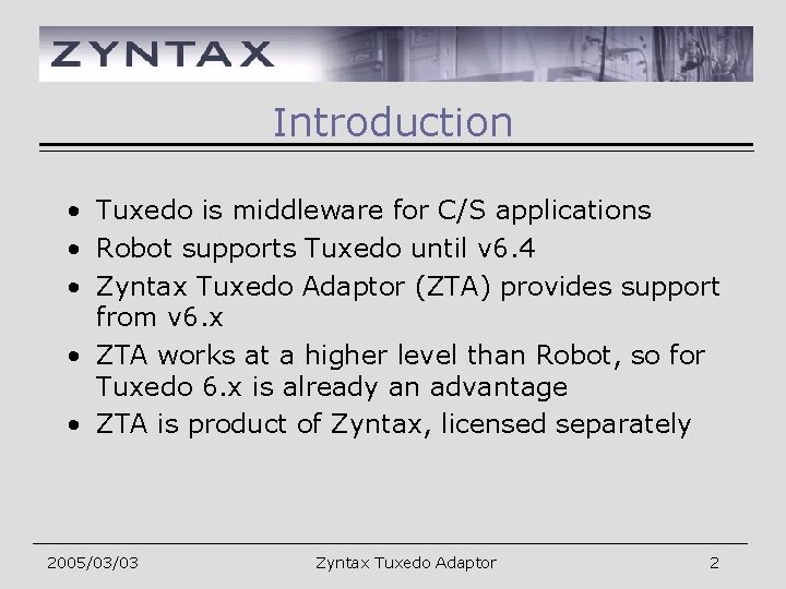 Introduction • Tuxedo is middleware for C/S applications • Robot supports Tuxedo until v