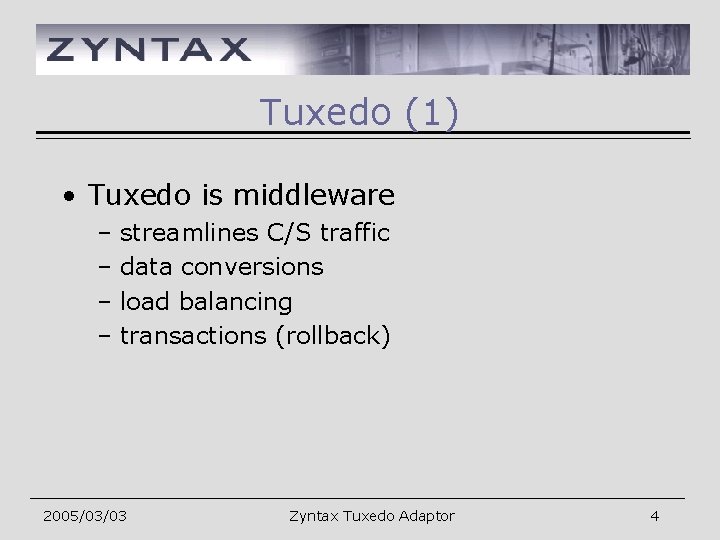 Tuxedo (1) • Tuxedo is middleware – streamlines C/S traffic – data conversions –