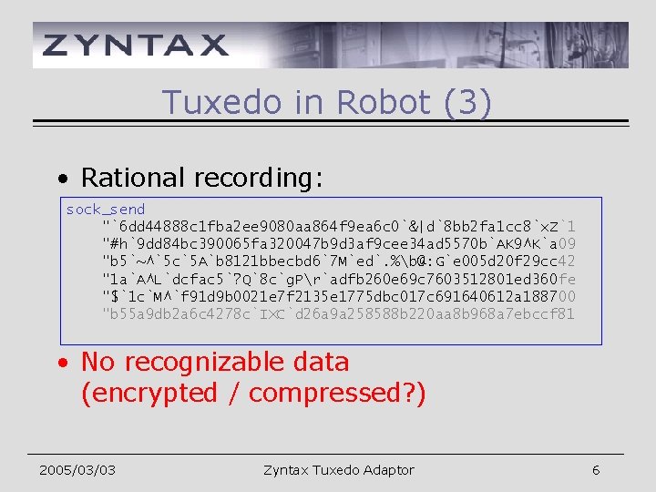 Tuxedo in Robot (3) • Rational recording: sock_send "`6 dd 44888 c 1 fba