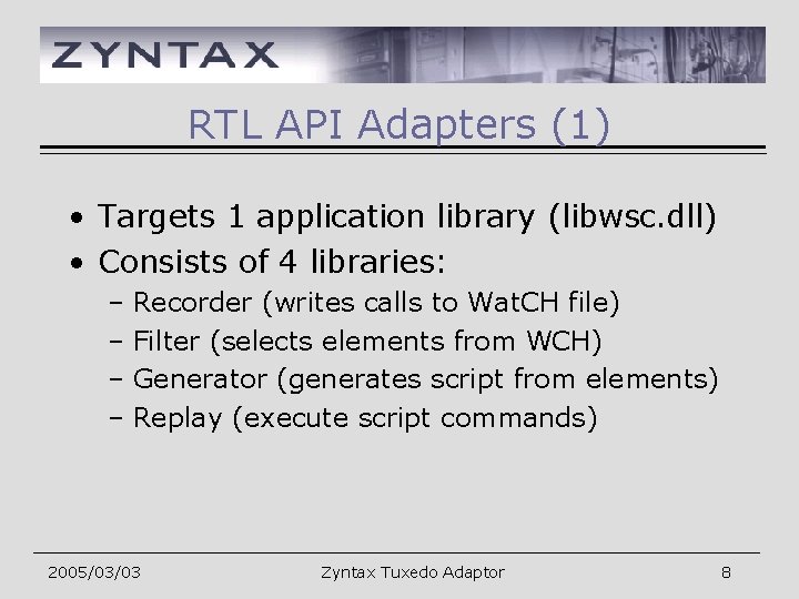 RTL API Adapters (1) • Targets 1 application library (libwsc. dll) • Consists of
