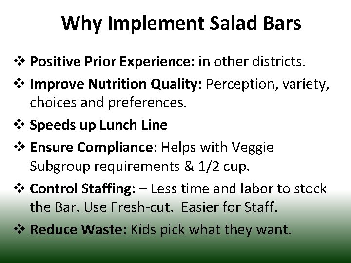 Why Implement Salad Bars v Positive Prior Experience: in other districts. v Improve Nutrition