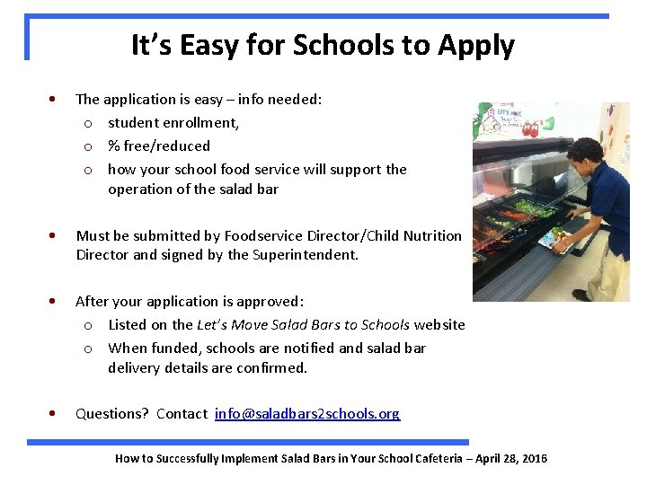 It’s Easy for Schools to Apply • The application is easy – info needed: