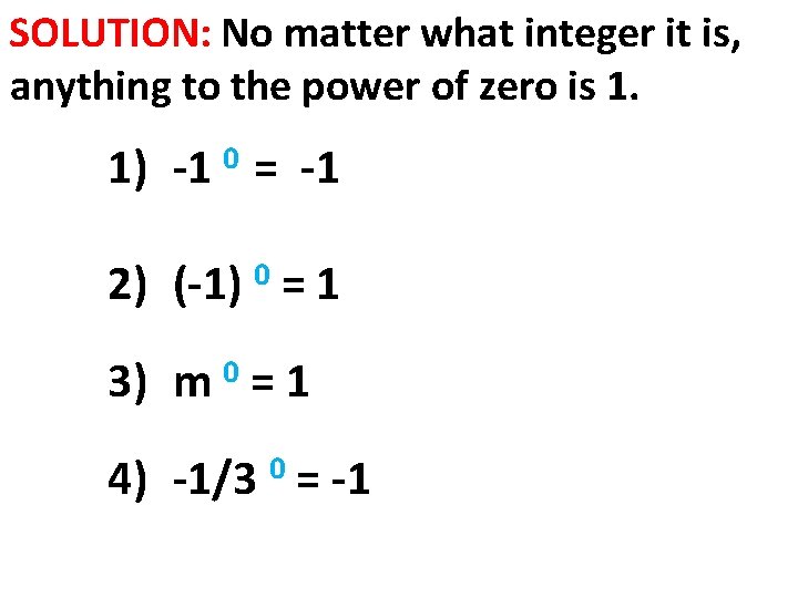 SOLUTION: No matter what integer it is, anything to the power of zero is