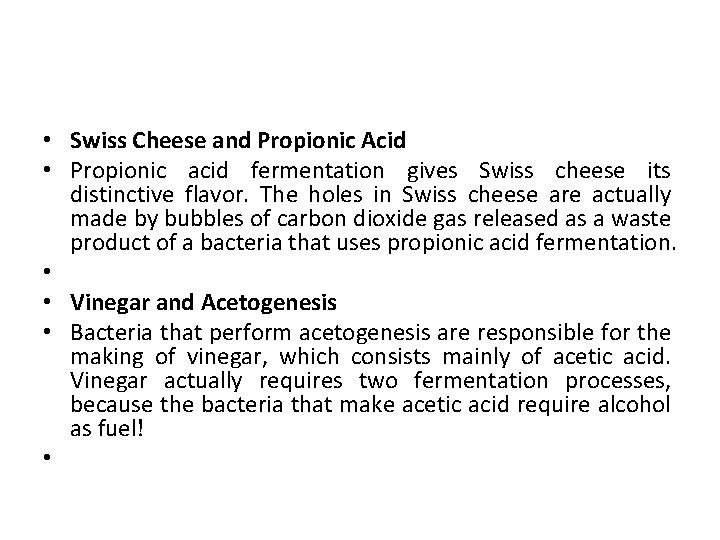  • Swiss Cheese and Propionic Acid • Propionic acid fermentation gives Swiss cheese