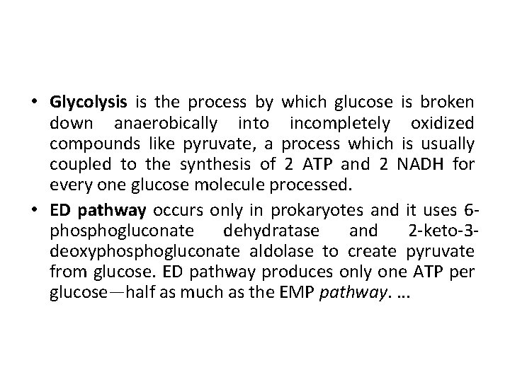  • Glycolysis is the process by which glucose is broken down anaerobically into