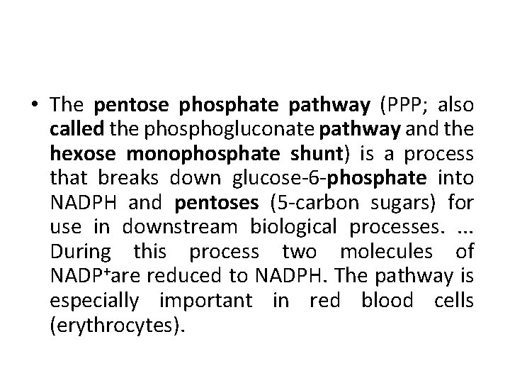  • The pentose phosphate pathway (PPP; also called the phosphogluconate pathway and the