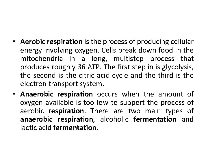  • Aerobic respiration is the process of producing cellular energy involving oxygen. Cells