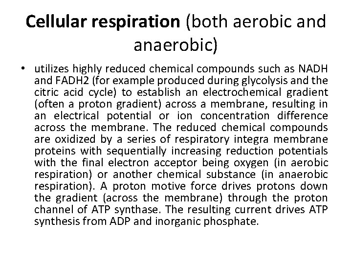 Cellular respiration (both aerobic and anaerobic) • utilizes highly reduced chemical compounds such as