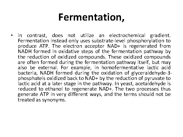 Fermentation, • in contrast, does not utilize an electrochemical gradient. Fermentation instead only uses
