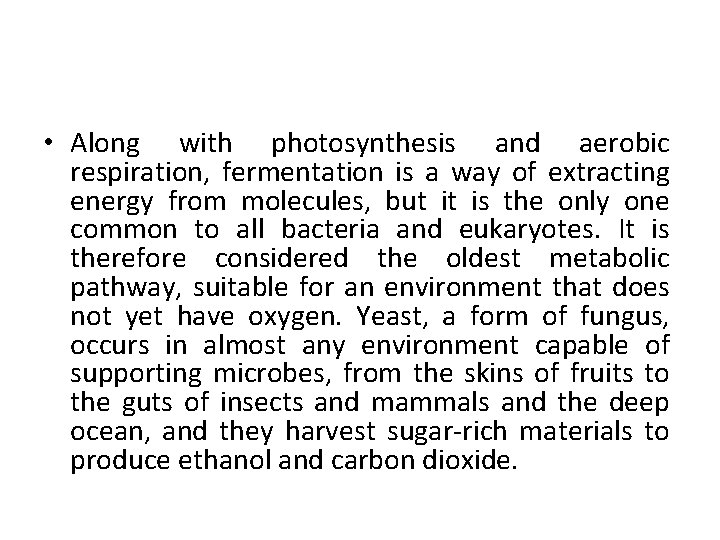  • Along with photosynthesis and aerobic respiration, fermentation is a way of extracting