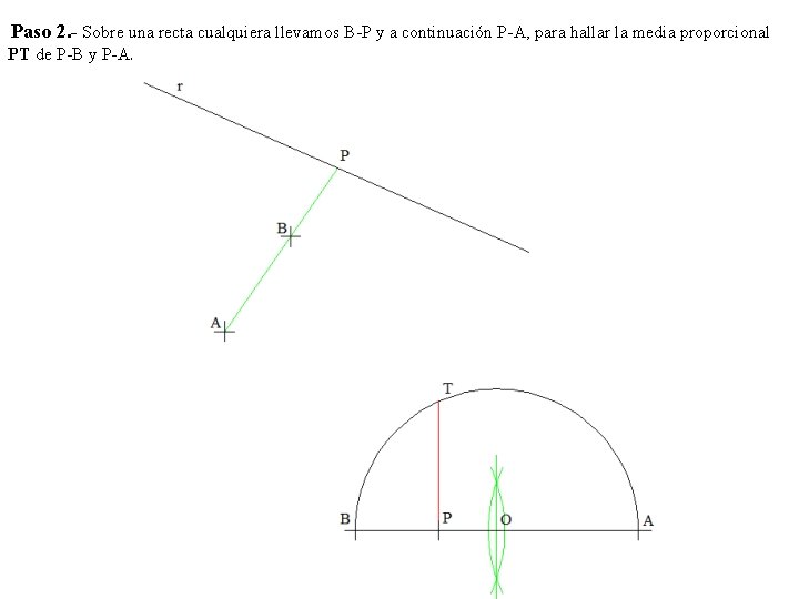 Paso 2. - Sobre una recta cualquiera llevamos B-P y a continuación P-A, para