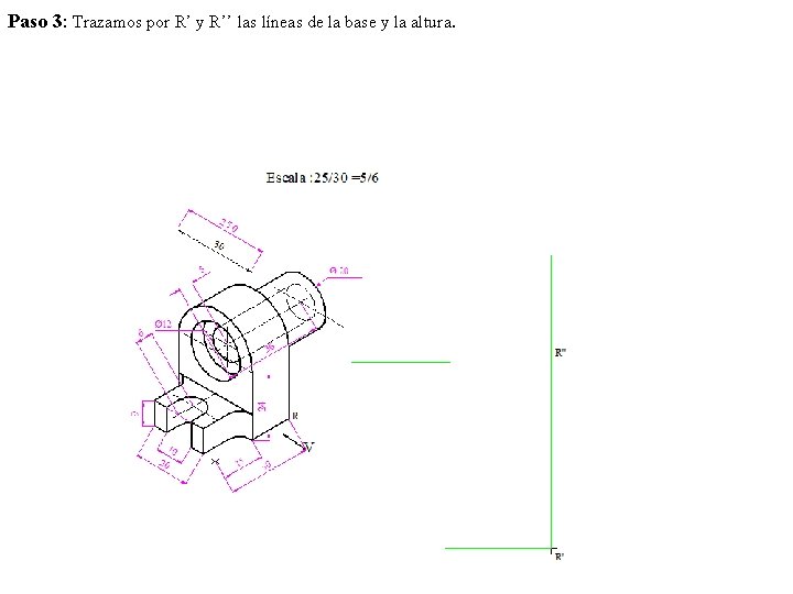 Paso 3: Trazamos por R’ y R’’ las líneas de la base y la