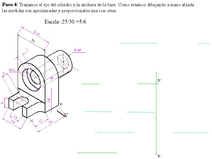 Paso 4: Trazamos el eje del cilindro y la anchura de la base. Como