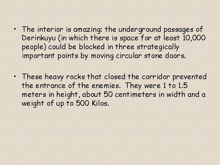  • The interior is amazing: the underground passages of Derinkuyu (in which there