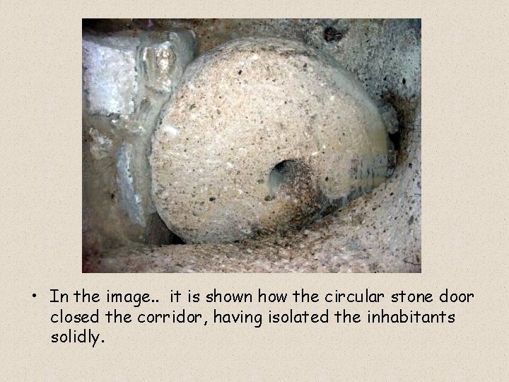  • In the image. . it is shown how the circular stone door