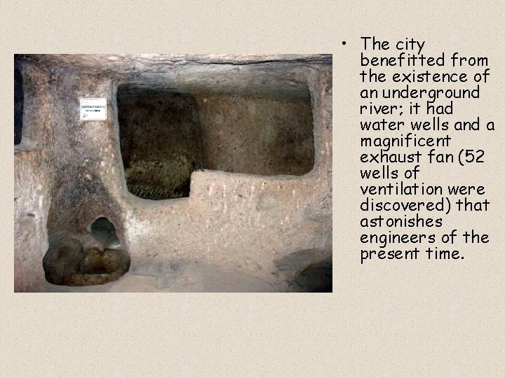  • The city benefitted from the existence of an underground river; it had