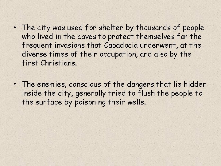  • The city was used for shelter by thousands of people who lived