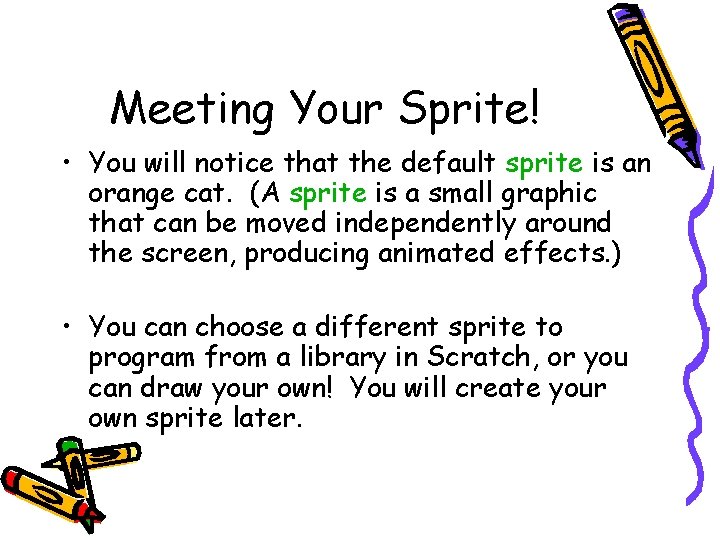Meeting Your Sprite! • You will notice that the default sprite is an orange