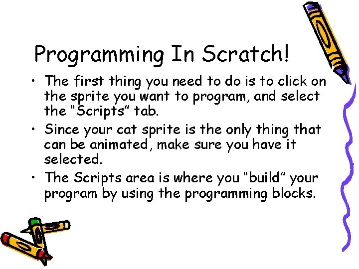Programming In Scratch! • The first thing you need to do is to click