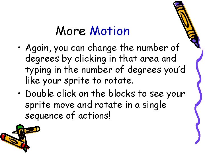 More Motion • Again, you can change the number of degrees by clicking in