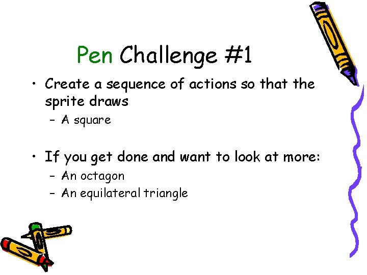 Pen Challenge #1 • Create a sequence of actions so that the sprite draws