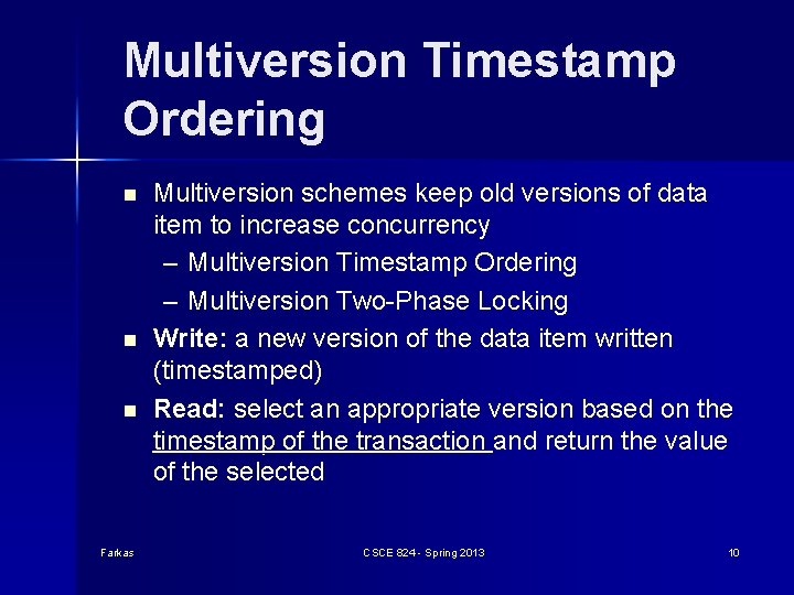 Multiversion Timestamp Ordering n n n Farkas Multiversion schemes keep old versions of data Multiversion Timestamp Ordering n n n Farkas Multiversion schemes keep old versions of data