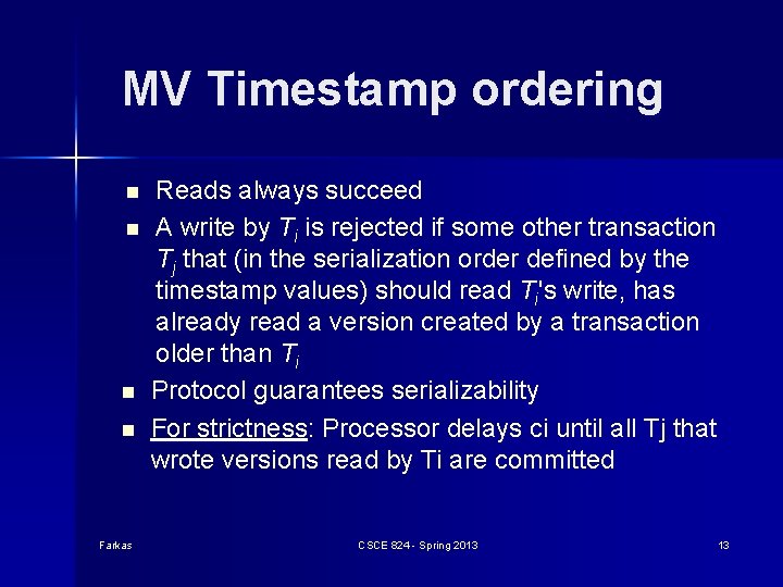 MV Timestamp ordering n n Farkas Reads always succeed A write by Ti is MV Timestamp ordering n n Farkas Reads always succeed A write by Ti is
