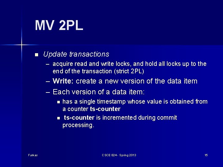 MV 2 PL n Update transactions – acquire read and write locks, and hold MV 2 PL n Update transactions – acquire read and write locks, and hold