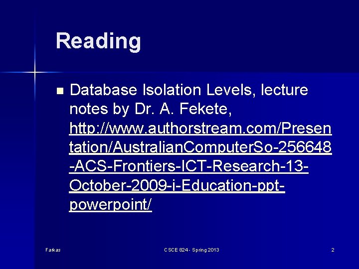 Reading n Farkas Database Isolation Levels, lecture notes by Dr. A. Fekete, http: //www. Reading n Farkas Database Isolation Levels, lecture notes by Dr. A. Fekete, http: //www.
