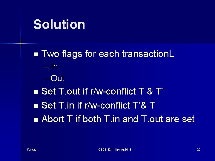 Solution n Two flags for each transaction. L – In – Out Set T. Solution n Two flags for each transaction. L – In – Out Set T.