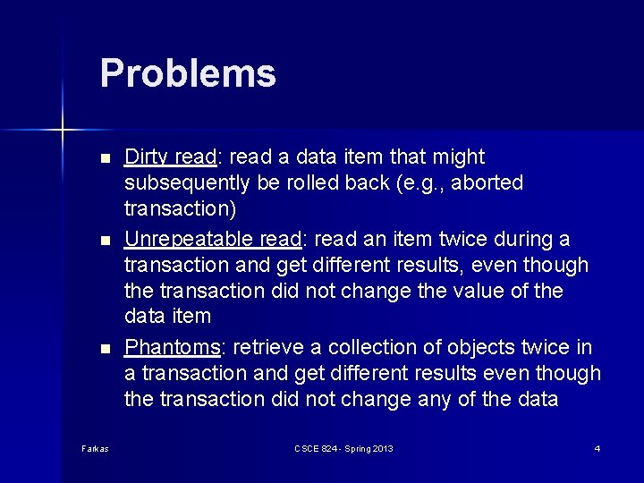 Problems n n n Farkas Dirty read: read a data item that might subsequently Problems n n n Farkas Dirty read: read a data item that might subsequently