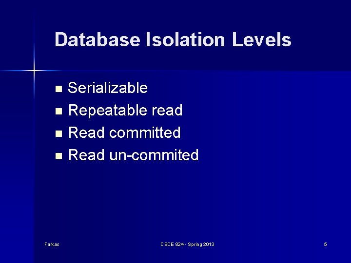 Database Isolation Levels Serializable n Repeatable read n Read committed n Read un-commited n Database Isolation Levels Serializable n Repeatable read n Read committed n Read un-commited n