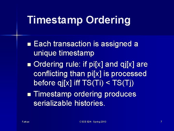 Timestamp Ordering Each transaction is assigned a unique timestamp n Ordering rule: if pi[x]