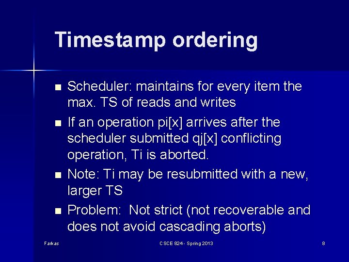 Timestamp ordering n n Farkas Scheduler: maintains for every item the max. TS of Timestamp ordering n n Farkas Scheduler: maintains for every item the max. TS of