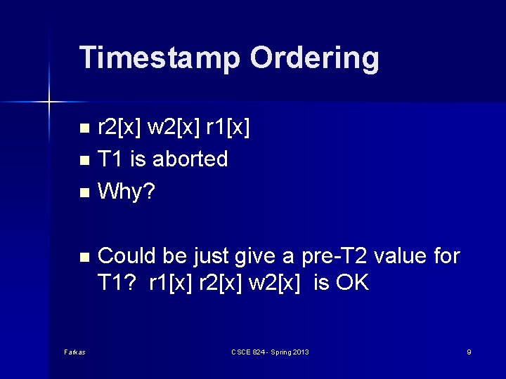 Timestamp Ordering r 2[x] w 2[x] r 1[x] n T 1 is aborted n
